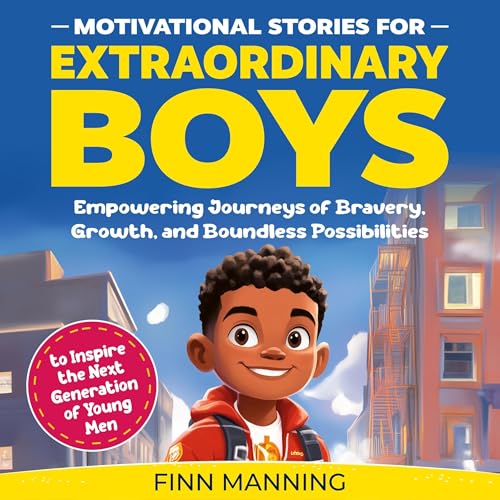 Motivational Stories for Extraordinary Boys by Finn Manning
