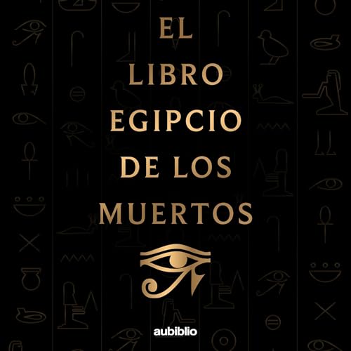 El libro egipcio de los muertos [The Egyptian Book of the Dead]