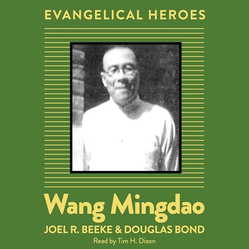 Wang Mingdao by Joel R. Beeke