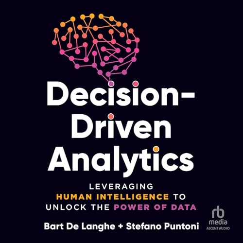 Decision-Driven Analytics by Bart De Langhe