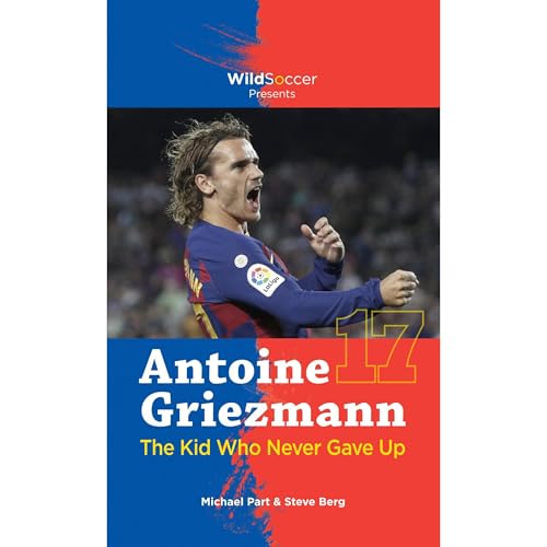 Antoine Griezmann the Kid Who Never Gave Up