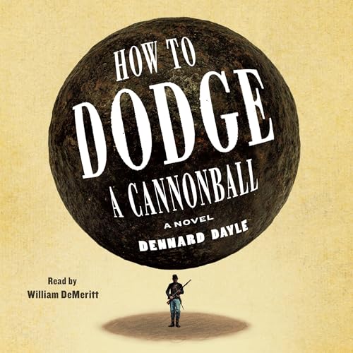 How to Dodge a Cannonball by Dennard Dayle