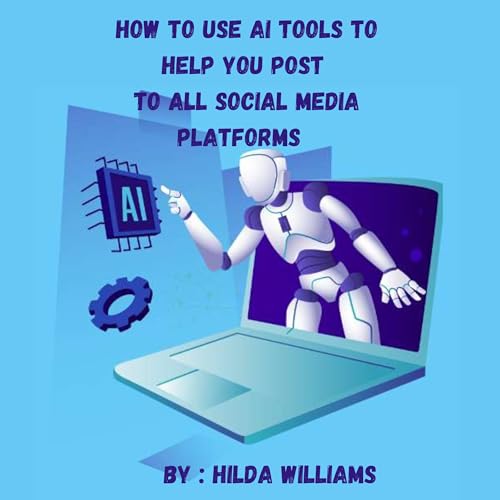 How to Use AI Tools to Help You Post to All Social Media Platforms