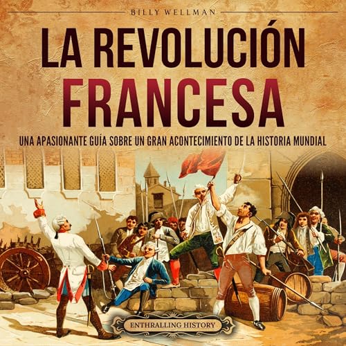 La Revolución Francesa [The French Revolution] by Billy Wellman