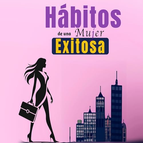 Hábitos De Una Mujer Exitosa [Habits of a Successful Woman]