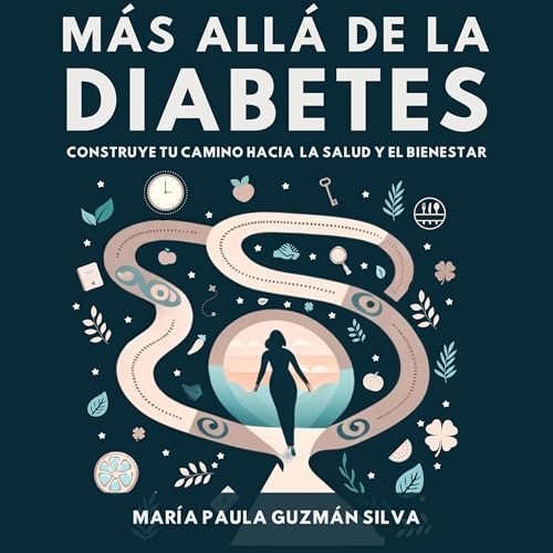 Más allá de la diabetes [Beyond Diabetes] by María Paula Guzmán Silva