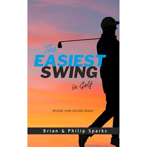 The Easiest Swing in Golf by Brian Sparks
