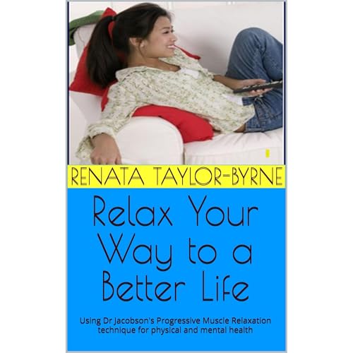 Relax Your Way to a Better Life by Renata Taylor-Byrne