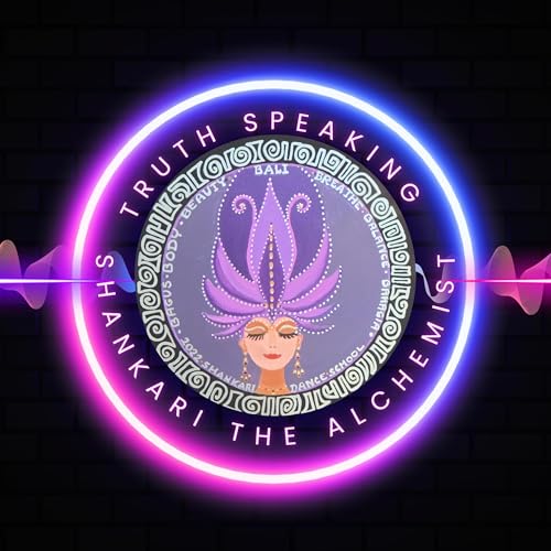 Truth Speaking with Shankari The Alchemist by Shankari The Alchemist