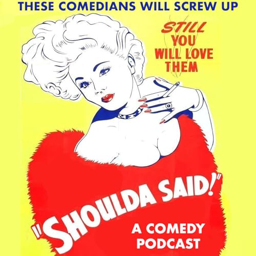 Shoulda Said: A Standup Comedy and Improv Podcast