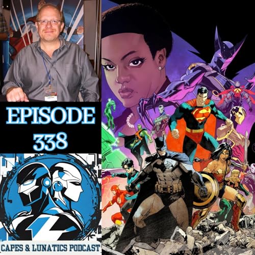 Capes & Lunatics Ep #338: Absolute Power & Justice League Unlimited with Mark Waid