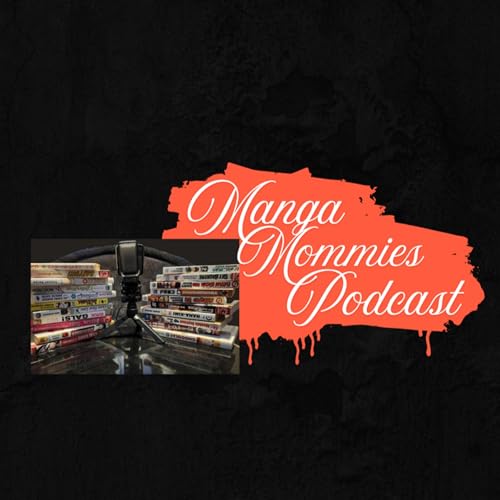 Manga Mommies Podcast by Kyo and Kel