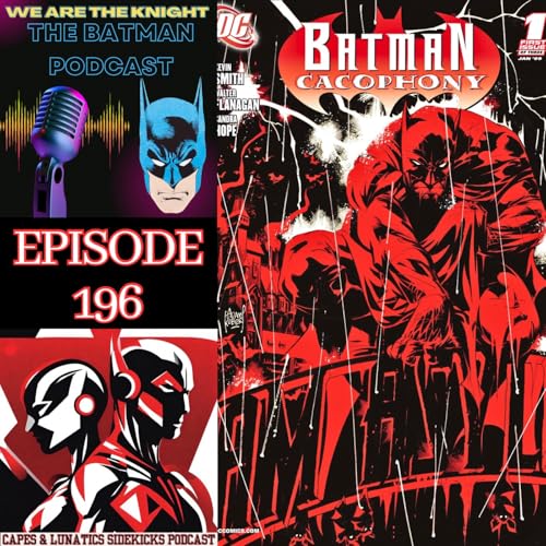 We Are The Knight Ep #196: Batman - Cacophony by Unknown