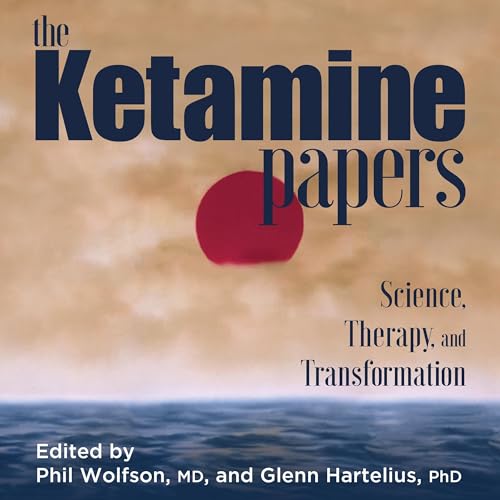 The Ketamine Papers by Phil Wolfson M.D.