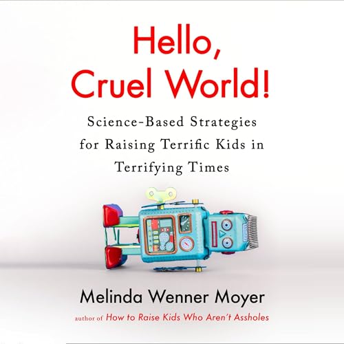 Hello, Cruel World! by Melinda Wenner Moyer