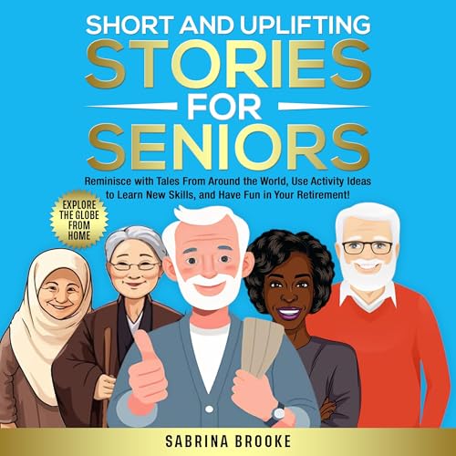 Short and Uplifting Stories for Seniors - Explore the Globe from Home