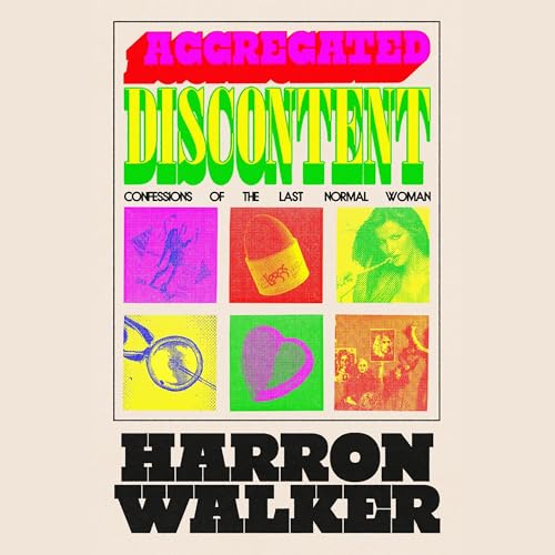 Aggregated Discontent by Harron Walker