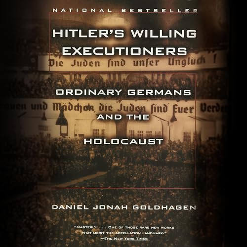 Hitler's Willing Executioners by Daniel Jonah Goldhagen