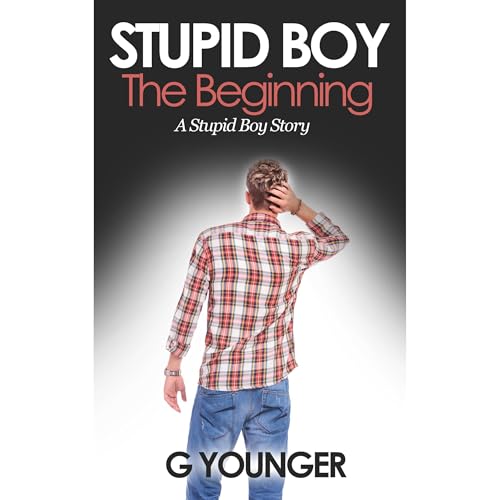 Stupid Boy: The Beginning