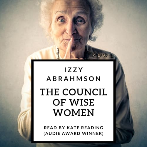 The Council of Wise Women by Izzy Abrahmson