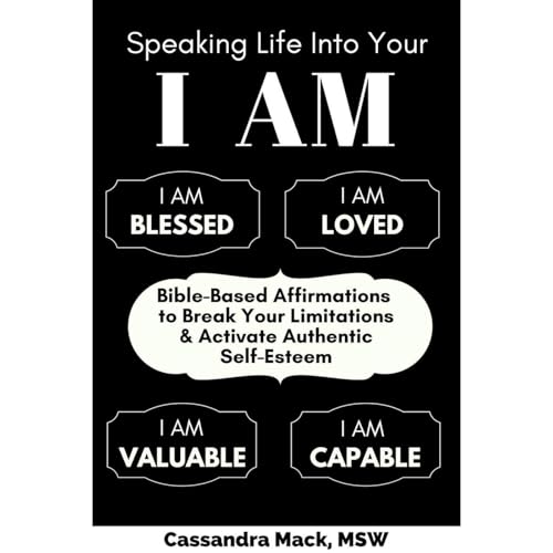 Speaking Life Into Your I Am by Cassandra Mack