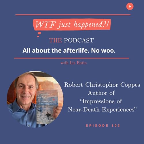 "Impressions of Near-Death Experiences"⁠ with Robert Christophor Coppes, PhD Episode 103 by Unknown