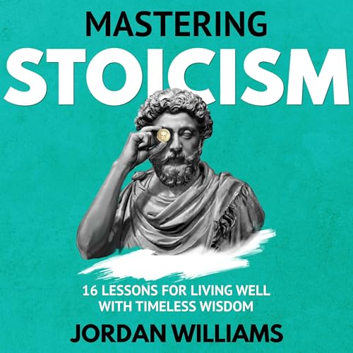 Mastering Stoicism by Jordan Williams