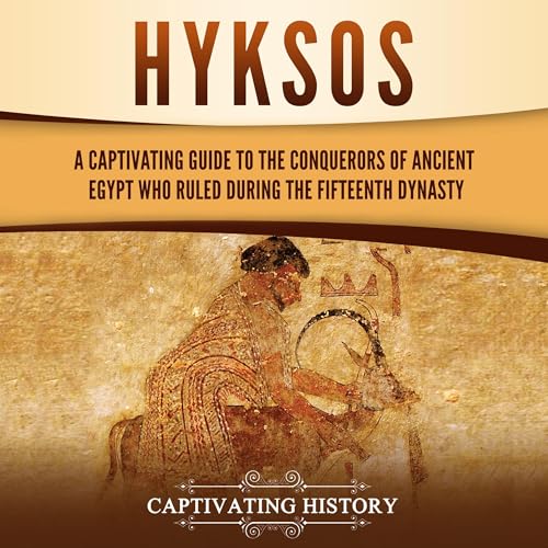 Hyksos by Captivating History