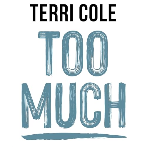 Too Much by Terri Cole