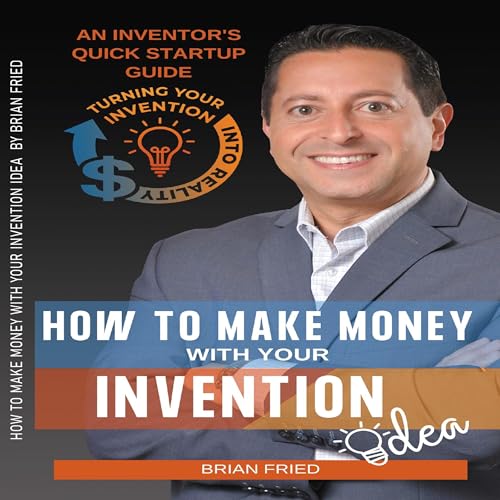 How to Make Money with Your Invention Idea