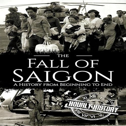 Fall of Saigon by Hourly History