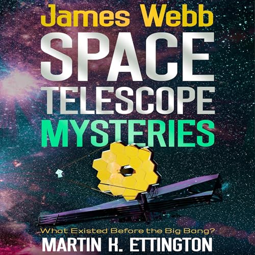 James Webb Space Telescope Mysteries: What Existed Before the Big Bang?