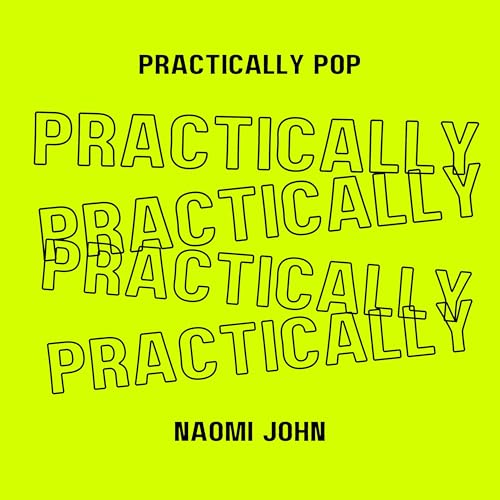 Practically Pop by Naomi John
