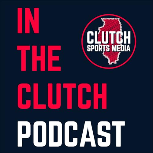In the Clutch Podcast by Clutch Sports Media