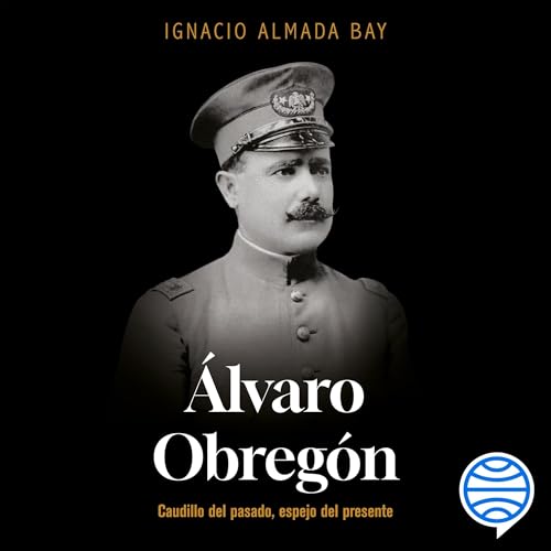 Álvaro Obregón by Ignacio Almada Bay