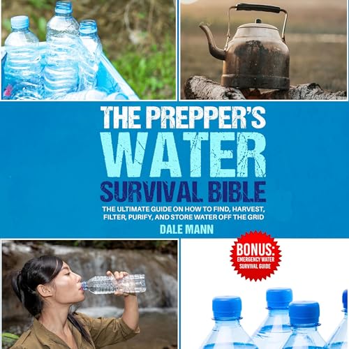 The Prepper’s Water Survival Bible
