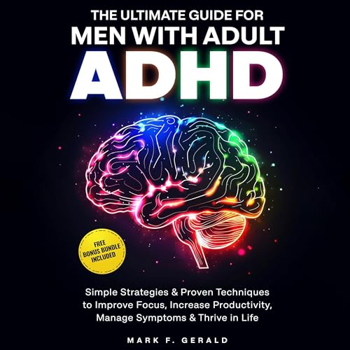 The Ultimate Guide for Men with Adult ADHD