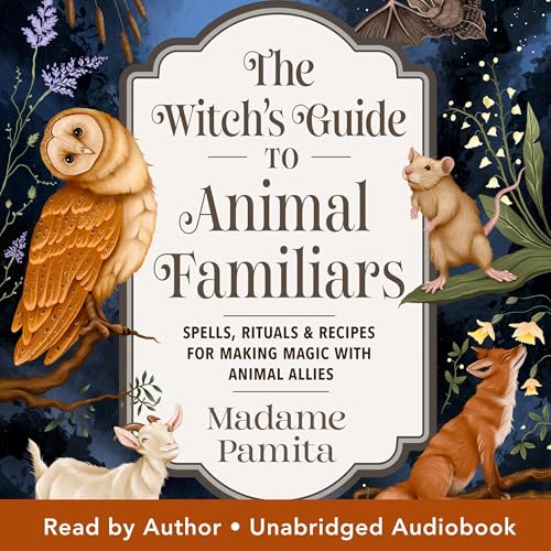 The Witch's Guide to Animal Familiars