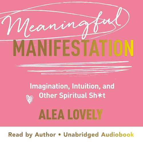 Meaningful Manifestation by Alea Lovely