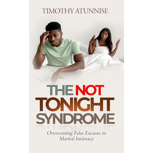 The 'Not Tonight' Syndrome by Timothy Atunnise