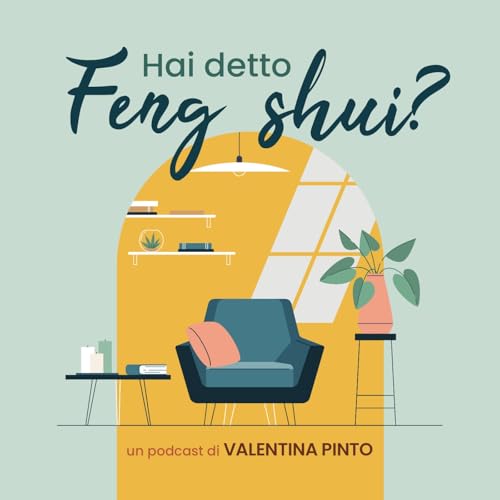Hai detto Feng Shui? by Valentina Pinto - Podstar