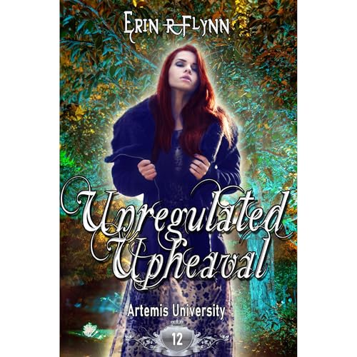Unregulated Upheaval by Erin R Flynn
