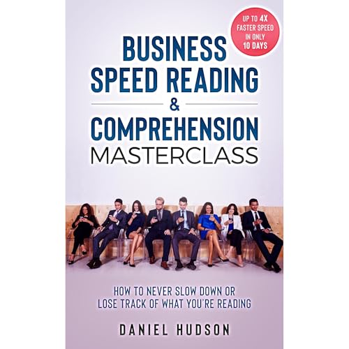 Business Speed Reading & Comprehension Masterclass by Daniel Hudson