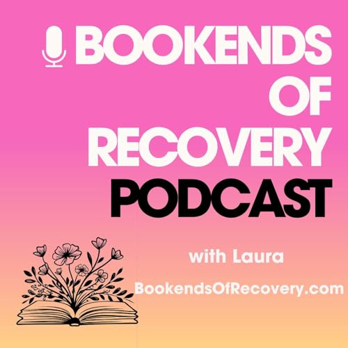 Bookends of Recovery: A Podcast About Addiction, Betrayal Trauma & Healing