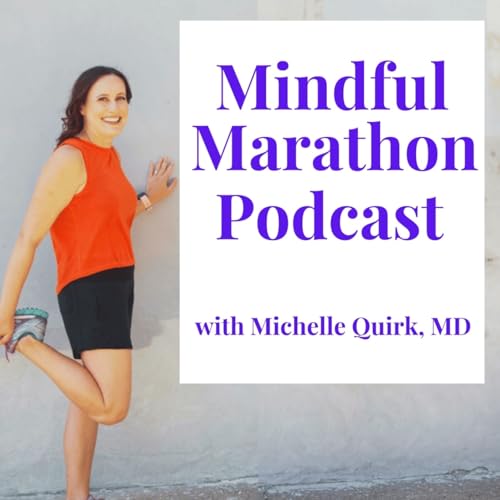 Mindful Marathon Podcast by Michelle Quirk MD