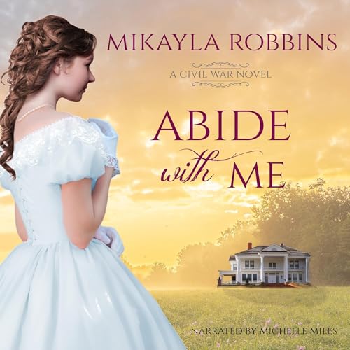 Abide with Me by Mikayla Robbins