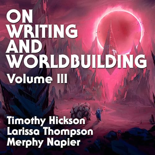 On Writing and Worldbuilding, Volume III