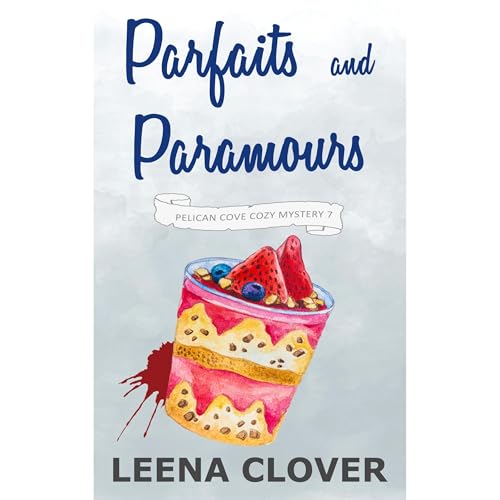 Parfaits and Paramours by Leena Clover