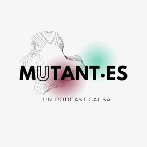 MUTANT·ES by Causa
