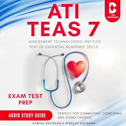 ATI TEAS 7 Exam Test Prep Assessment Technologies Institute Test of Essential Academic Skills - Audio Study Guide by Samuel Davidson